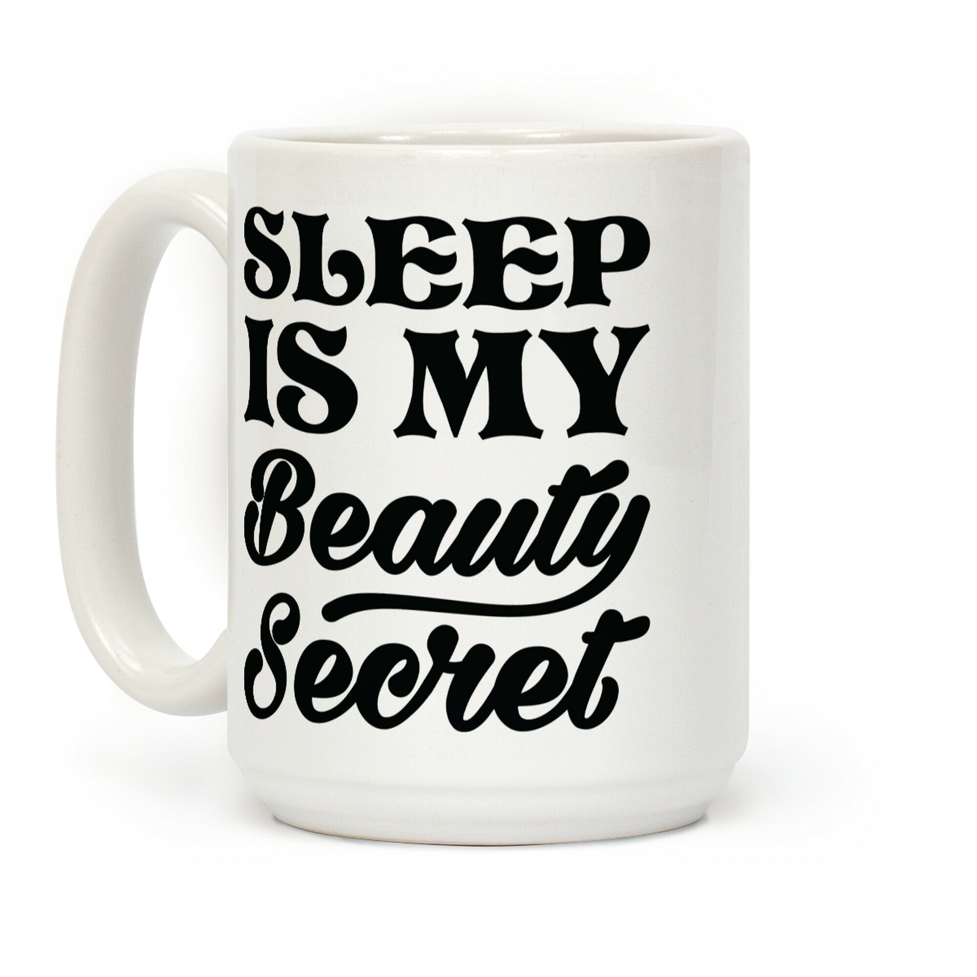 Sleep Is My Beauty Secret Coffee Mug